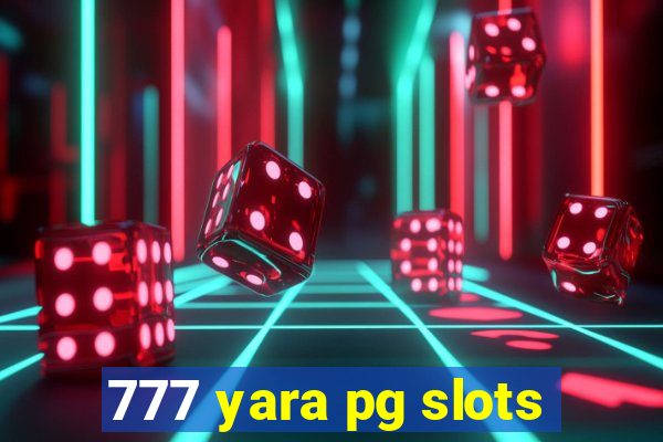 777 yara pg slots